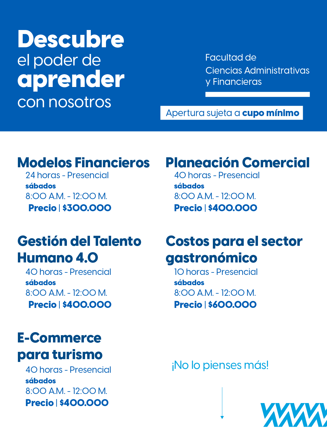 Descubre conocimientos en las Facultades de Ciencias Administrativas, Ingeniería, Publicidad y Diseño con nuestros cursos especializados. Desde modelos financieros y e-commerce para turismo hasta programación Python y UX/UI. Adquiere habilidades clave en planeación comercial, gestión del talento humano 4.0 y análisis de datos. ¡Inscríbete ahora para liderar en el mundo empresarial! Cupos limitados
